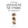 Carving Japanese Netsuke for Beginners