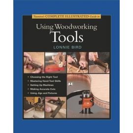 Taunton's Complete Illustrated Guide to Using Woodworking Tools