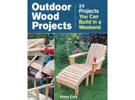 Outdoor Wood Projects: 24 Projects You Can Build In A Weekend