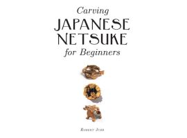 Carving Japanese Netsuke for Beginners