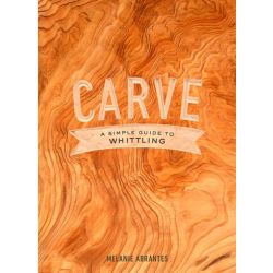 Carve: A Simple Guide to Whittling