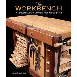 The Workbench A Complete Guide To Creating Your Perfect Bench 